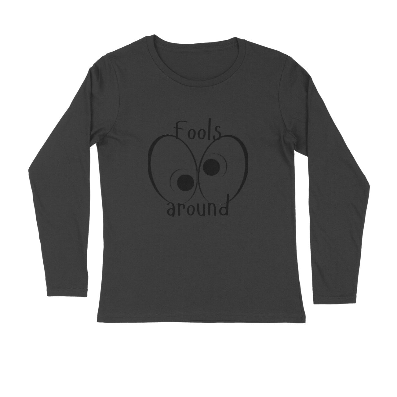 Full Sleeves T-Shirt Printed |Fools Around|100% Cotton | 180 GSM Lightweight Comfort | All-Season Style & UV Protection