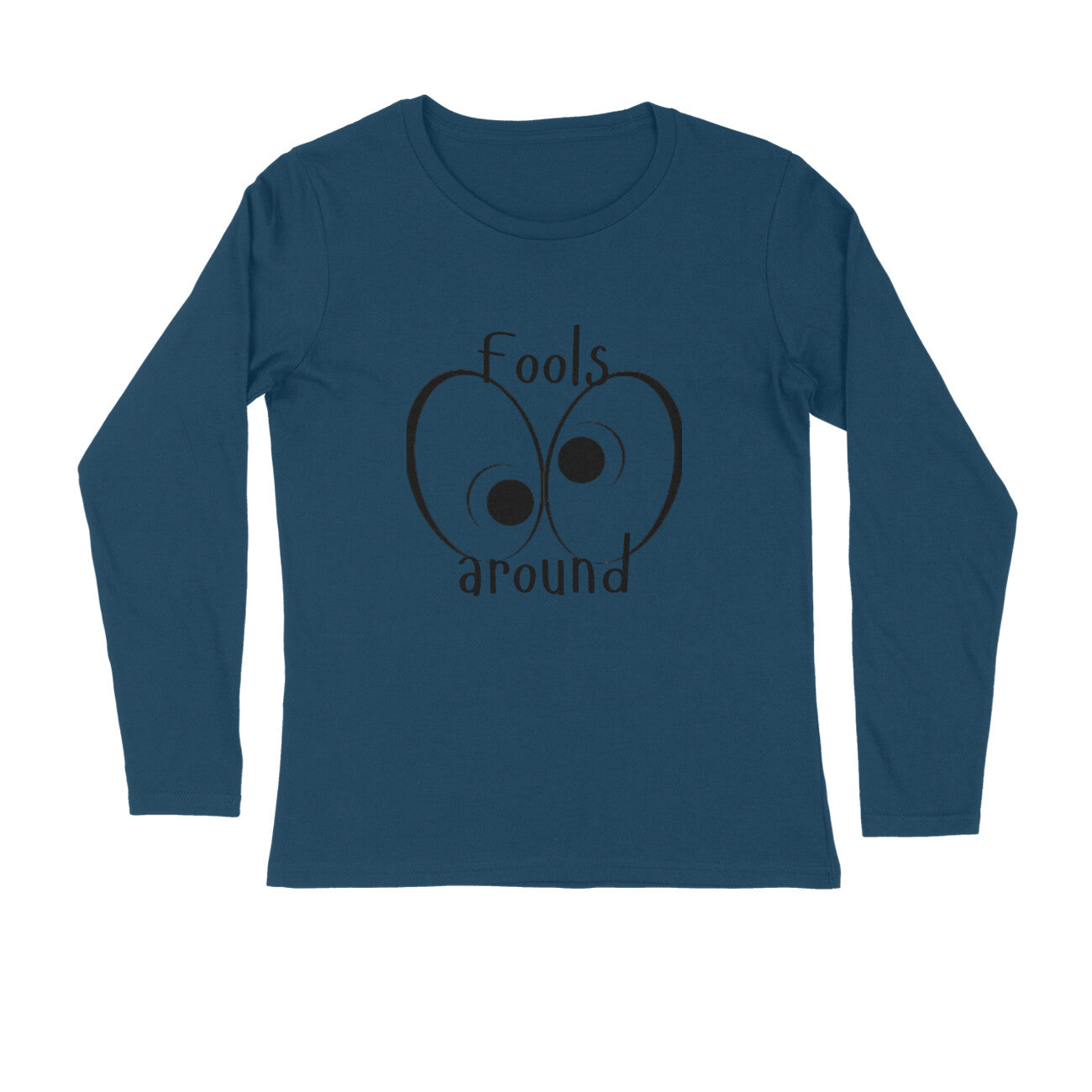 Full Sleeves T-Shirt Printed |Fools Around|100% Cotton | 180 GSM Lightweight Comfort | All-Season Style & UV Protection