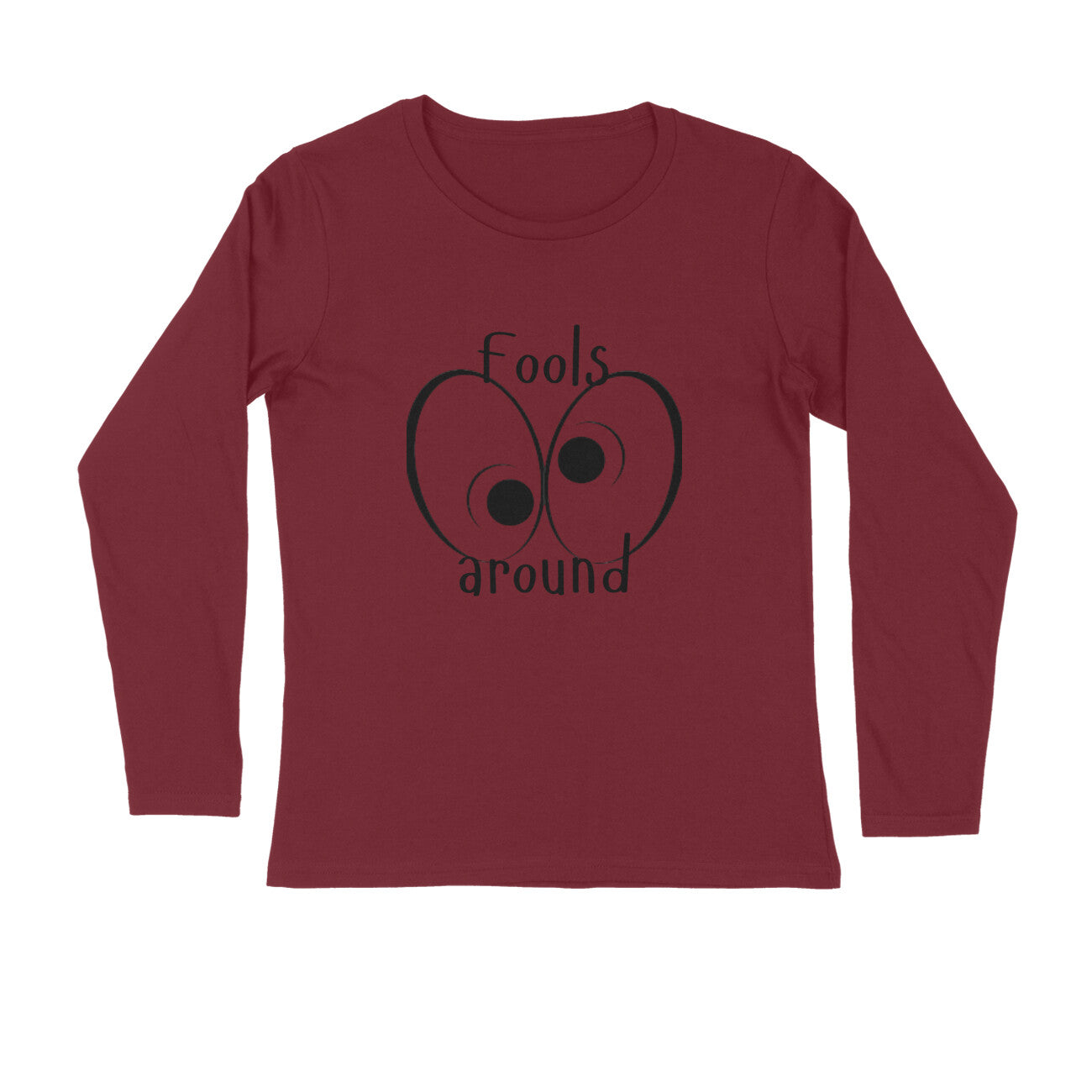 Full Sleeves T-Shirt Printed |Fools Around|100% Cotton | 180 GSM Lightweight Comfort | All-Season Style & UV Protection