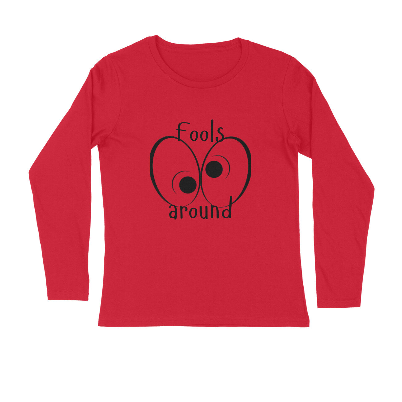 Full Sleeves T-Shirt Printed |Fools Around|100% Cotton | 180 GSM Lightweight Comfort | All-Season Style & UV Protection